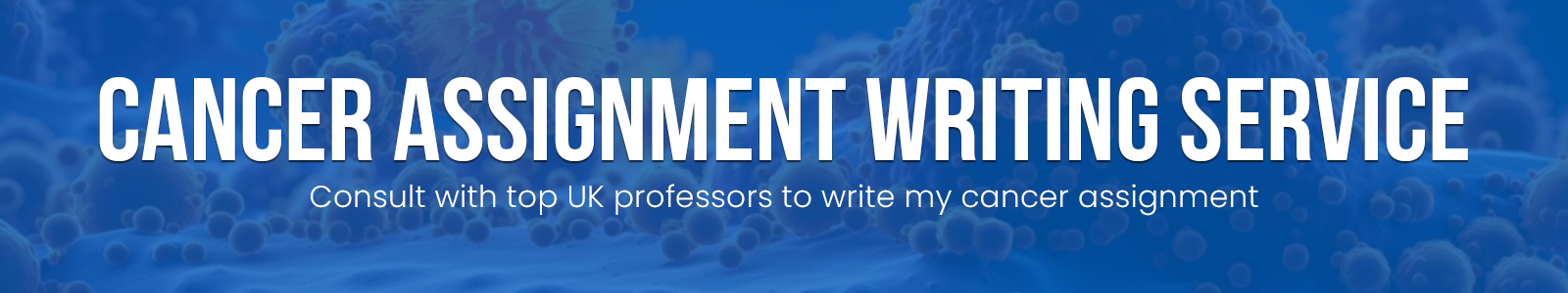 Cancer Assignment Writing Service