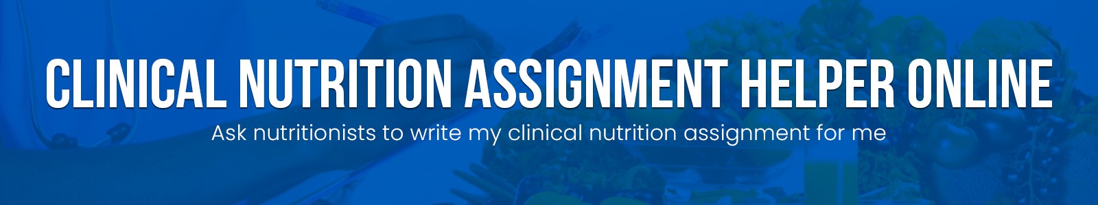 Clinical Nutrition Assignment Helper Online