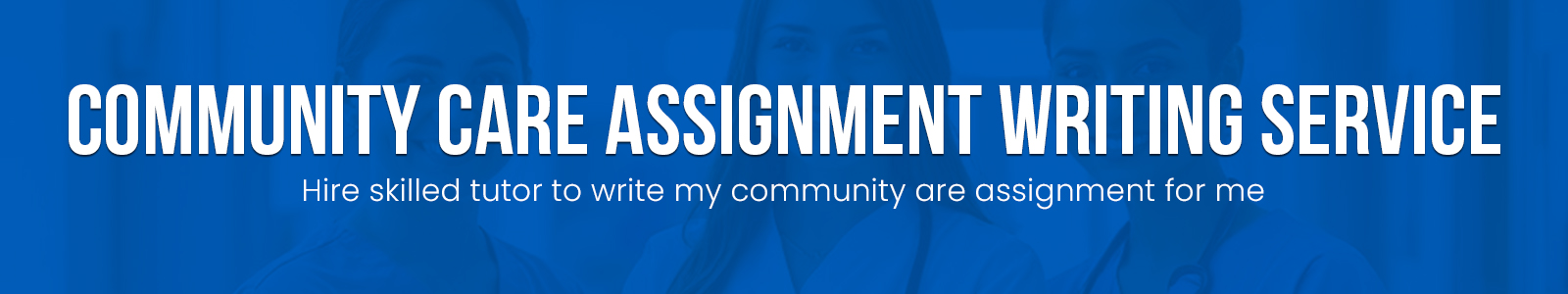 Community Care Assignment Writing Service