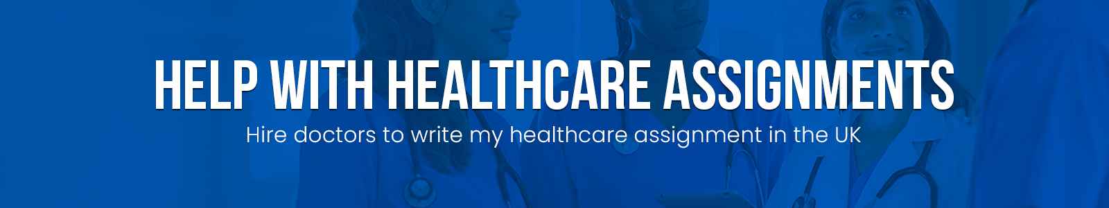 Help With Healthcare Assignments