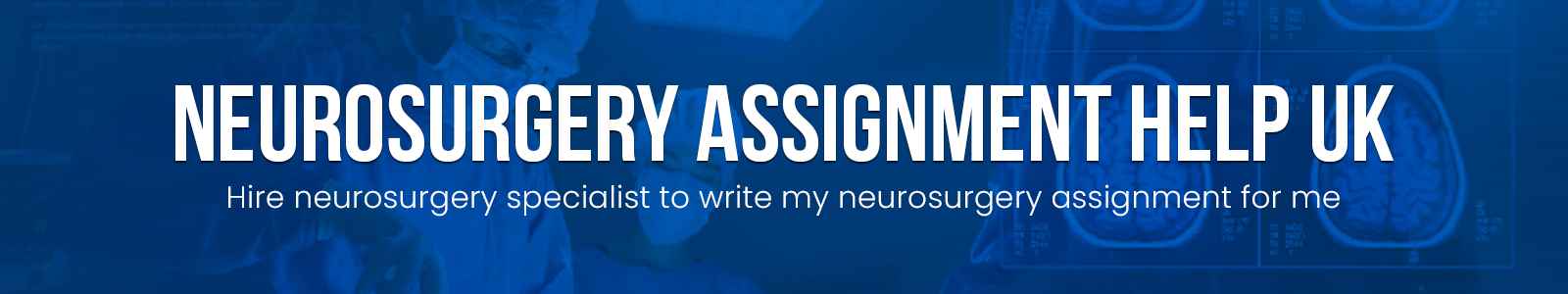 Neurosurgery Assignment Help UK