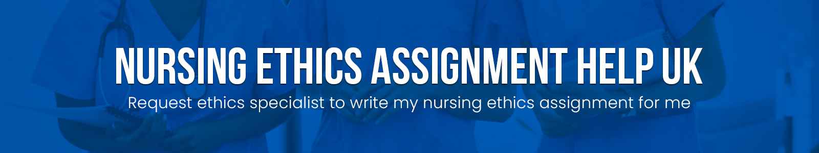 Nursing Ethics Assignment Help UK