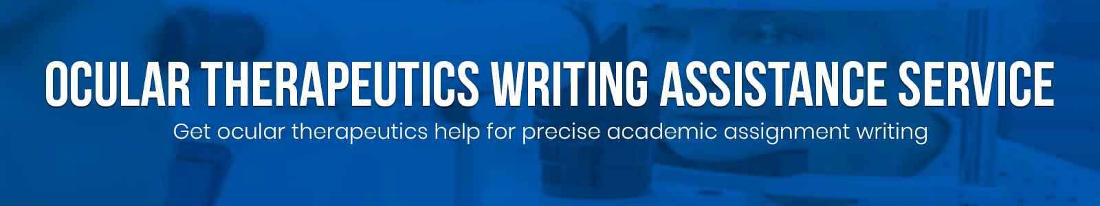 Ocular Therapeutics Writing Assistance Service