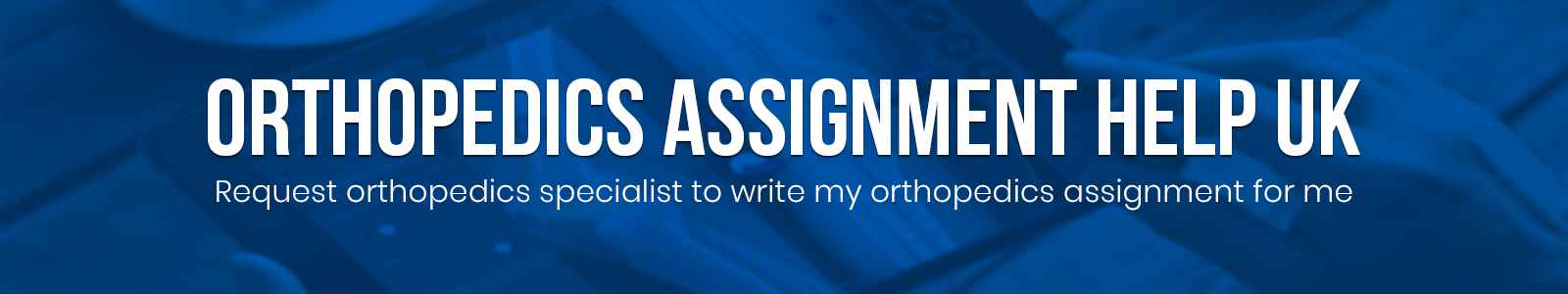 Orthopedics Assignment Help UK