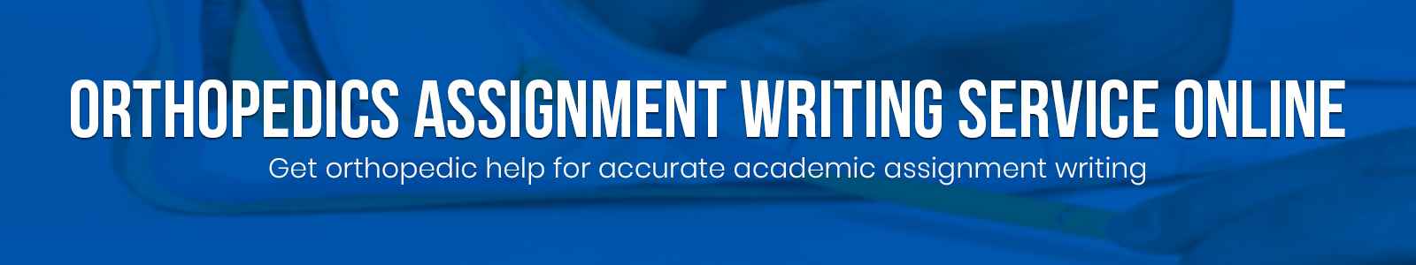 Orthopedics Assignment Writing Service Online