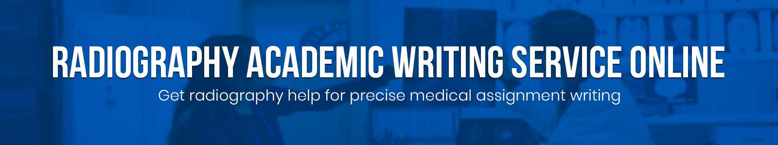 Radiography Academic Writing Service Online