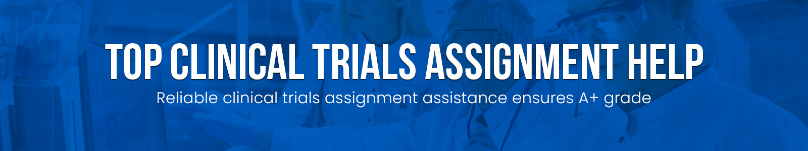 Top Clinical Trials Assignment Help