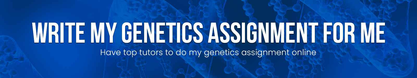 Write My Genetics Assignment For Me